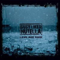 Susy Likes Nutella – Love and Rain